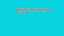 Unlimited acces The New Capitalists: A Proposal to Free Economic Growth from the Slavery of