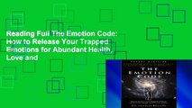 Reading Full The Emotion Code: How to Release Your Trapped Emotions for Abundant Health, Love and