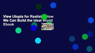 View Utopia for Realists: How We Can Build the Ideal World Ebook