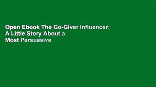 Open Ebook The Go-Giver Influencer: A Little Story About a Most Persuasive Idea online