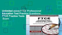 Unlimited acces FTCE Professional Education Test Practice Questions: FTCE Practice Tests   Exam
