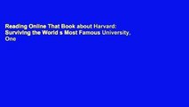 Reading Online That Book about Harvard: Surviving the World s Most Famous University, One