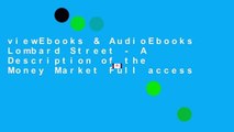 viewEbooks & AudioEbooks Lombard Street - A Description of the Money Market Full access