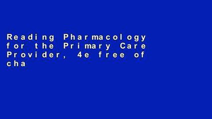 Reading Pharmacology for the Primary Care Provider, 4e free of charge