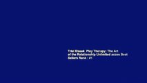 Trial Ebook  Play Therapy: The Art of the Relationship Unlimited acces Best Sellers Rank : #1