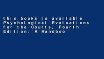 this books is available Psychological Evaluations for the Courts, Fourth Edition: A Handbook for