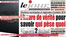 Le Titrologue du 26 Juillet 2018 : Elections municipales et régionales , l’heure de vérité pour savoir qui pèse quoi
