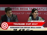 Konferensi Pers Tsunami Cup 2017. Momentum Kebangkitan Sepak Bola Aceh