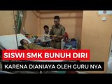 Siswi SMK Bunuh Diri Karena di Intimidasi Oleh Guru-nya Sendiri