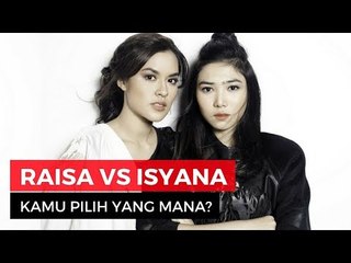 RAISA ATAU ISYANA, PILIH MANA?