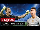 Real Madrid vs Juventus; 5 Mitos Jelang Final Liga Champions 2017
