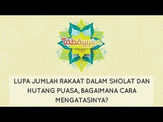 Tabayyun: Lupa Jumlah Rakaat Dalam Sholat dan Hutang Puasa, Bagaimana Cara Mengatasinya?