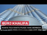 Tiga Waktu Buka Puasa Berbeda di Burj Khalifa