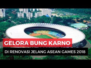 Wajah Baru GBK Jelang Asian Games 2018