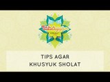 Tabayyun: Tips agar khusyuk sholat