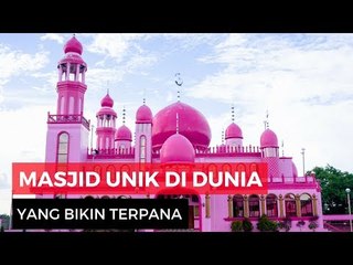 Masjid Unik Di Dunia Yang Bikin Terpana