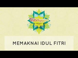 Tabayyun: Memaknai Idul Fitri