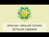 Tabayyun: Amalan-Amalan Sunnah Bulan Syawal