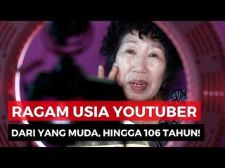 Beragam Usia Youtuber, Dari Usia 11 Tahun Hingga Usia 106 Tahun