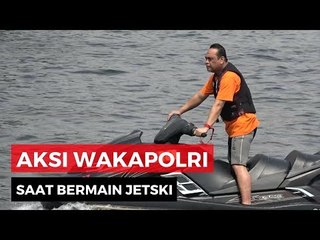 Aksi Wakapolri Bermain Jetski