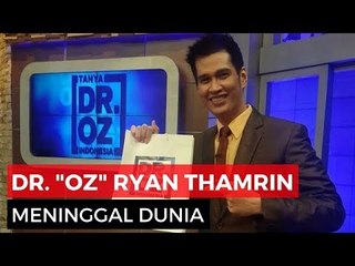dr. Ryan Thamrin Meninggal Dunia, 'Dr. Oz Indonesia' Berduka
