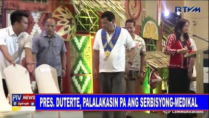Pangulong #Duterte, palalakasin pa ang serbisyong-medikal