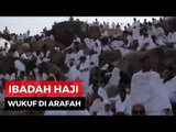 Masuki Puncak Ibadah Haji, Jamaah Haji Mulai Wukuf di Arafah