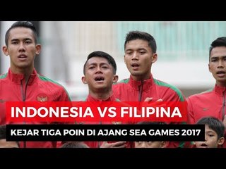 Jelang Laga Indonesia VS Filipina SEA Games 2017
