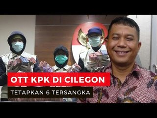 Terjaring! Enam Tersangka OTT KPK Cilegon