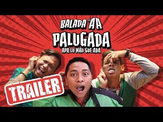 GO-VIDEO 2017_Balada Si AA Palugada_Trailer_Fajar Syahbana