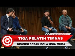 Diskusi Sepak Bola, Tiga Pelatih Sepakat Bibit Muda Kunci Kejayaan Timnas
