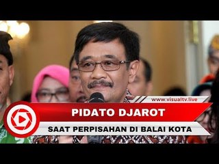 Pidato Terakhir Djarot Syaiful Hidayat sebagai Gubernur DKI Jakarta
