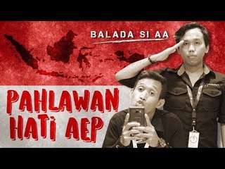 (Web Series) Balada Si AA Episode Pahlawan Hati Aep