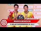 Marcus/Kevin dan 5 Gelar Superseries Sepanjang 2017