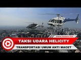 Taksi Udara Helicity, Transportasi Umum Anti Macet untuk Masyarakat Jakarta