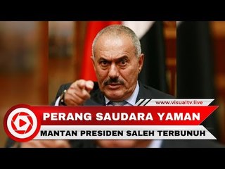 Mantan Presiden Yaman, Ali Abdullah Saleh, Terbunuh Saat Perang Saudara