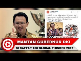 Dinilai Berbeda dari Politisi Indonesia, Ahok Masuk Tokoh 100 Global Thinkers 2017