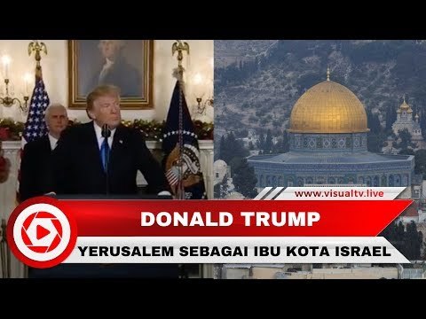 Donald Trump Akui Yerusalem sebagai Ibu Kota Israel, Apa Dampaknya?