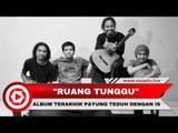 Ruang Tunggu, Album Terakhir Payung Teduh bersama Is