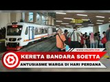 Mulai Beroperasi Hari Ini, Kereta Bandara Soekarno Hatta Menarik Antusias Warga