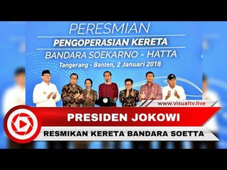 Awali Tahun  2018, Presiden Jokowi Resmikan Kereta Bandara