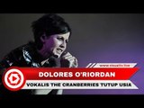 Dolores “The Cranberries” Tutup Usia, Dunia Kehilangan Vokalis Legendaris