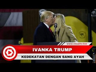 Kedekatan yang Tak Biasa antara Donald Trump dan Anaknya, Ivanka Trump