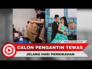 Jelang Hari Pernikahan Calon Pria Tewas, Video Terakhirnya Membuat Haru