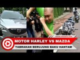 Kecelakaan antara Motor Harley dan Mobil Mazda CX-5, Pengemudi Baku Hantam