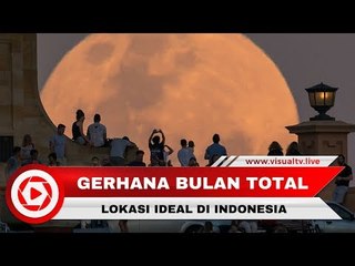 Lokasi Ideal Melihat Gerhana Super Blue Blood Moons di Indonesia