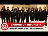 Tim Putri Bulu Tangkis Indonesia Menang 5-0 atas Singapura