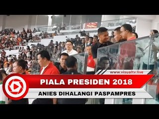 Viral! Video Anies Dihalangi Paspampres Menuju Podium Piala Presiden 2018