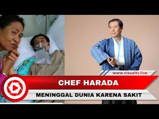 Sakit Serius, Chef Lucu Asal Jepang, Chef Harada, Meninggal Dunia
