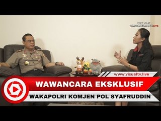 Wawancara Khusus dengan Wakapolri Komjen Syafruddin